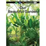 OUR BEAUTIFUL GARDEN: BOOK 5