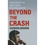 BEYOND THE CRASH: OVERCOMING THE FIRST CRISIS OF GLOBALIZATION