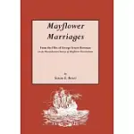MAYFLOWER MARRIAGES: FROM THE FILES OF GEORGE ERNEST BOWMAN AT THE MASSACHUSETTS SOCIETY OF MAYFLOWER DESCENDANTS