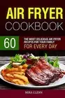 Air Fryer Cookbook: 60 The Most Delicious Air Fryer Recipes for Y by Glenn, Mira