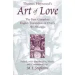 THOMAS HEYWOOD’S ART OF LOVE: THE FIRST COMPLETE ENGLISH TRANSLATION OF OVID’S ARS AMATORIA