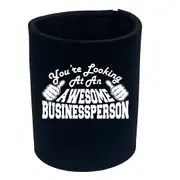Youre Looking At An Awesome Businessperson - Funny Novelty Stubby Holder