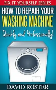 How To Repair Your Washing Machine - Quickly and Cheaply! (Fix It Yourself Series)