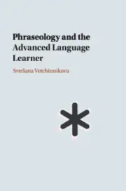 Phraseology and the Advanced Language Learner by Svetlana [Paperback]