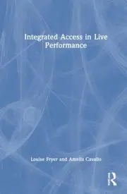 Integrated Access in Live Performance by Amelia Cavallo Hardcover Book
