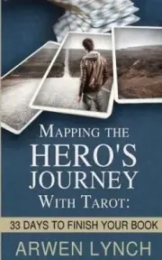 Mapping the Hero's Journey with Tarot: 33 Days to Finish Your Book [Paperback]