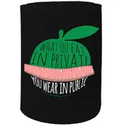 Alcohol Stubby Holder - What You Eat In Private - Funny Novelty Birthday Gift Joke Beer Can Bottle