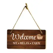Welcome Sit Relax Enjoy 5x10 Hanging Wall or Door Sign | Home Decor
