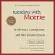 Tuesdays with Morrie: An Old Man, a Young Man, and Life’s Greatest Lesson