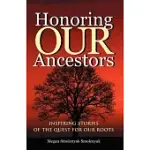 HONORING OUR ANCESTORS: INSPIRING STORIES OF THE QUEST FOR OUR ROOTS