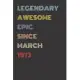 Legendary Awesome Epic Since March 1973 - Birthday Gift For 46 Year Old Men and Women Born in 1973: Blank Lined Retro Journal Notebook, Diary, Vintage