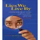 Lies We Live by: Defeating Doubletalk and Deception in Advertising, Politics, and the Media