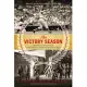 The Victory Season: The End of World War II and the Birth of Baseball’s Golden Age