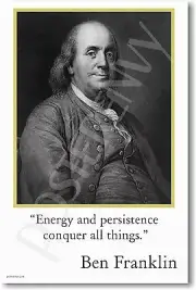 Ben Franklin - Energy & persistence conquer - NEW Motivational Classroom POSTER