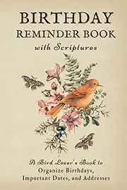 Birthday Reminder Book with Scriptures: A Bird Lover's Book to Organize Birthdays, Important Dates, and Addresses