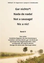 Gar nichts*! Nada de nada! Not a sausage! Nic a nic! by Wilfried F.W. Oppermann
