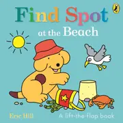 Find Spot at the Beach by Eric Hill - Lift-the-Flap Book
