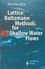 Lattice Boltzmann Methods for Shallow Water Flows by Jian Guo Zhou (English) Pap