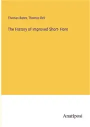 The History of Improved Short- Horn (Paperback or Softback)