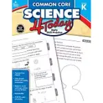 COMMON CORE SCIENCE 4 TODAY, GRADE K: DAILY SKILL PRACTICE