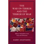 THE WAR ON TERROR AND TERROR OF WAR: BELLICOSE NATIONALISM VERSUS PEACE AND DEMOCRACY