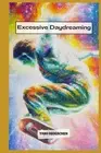 Excessive Daydreaming: Nothing is real by Taro Dzogschen Paperback Book