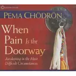 WHEN PAIN IS THE DOORWAY: AWAKENING IN THE MOST DIFFICULT CIRCUMSTANCES
