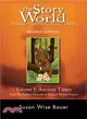The Story of the World, History for the Classical Child: Ancient Times : from the Earliest Nomads to the Last Roman Emperor
