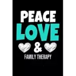 PEACE LOVE & FAMILY THERAPY: BLANK LINED JOURNAL GIFT FOR FAMILY THERAPIST