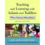 TEACHING AND LEARNING WITH INFANTS AND TODDLERS: WHERE MEANING-MAKING BEGINS