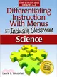 Differentiating Instruction With Menus for the Inclusive Classroom, Science ─ Lower & On-level Menus Grades 6-8