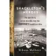 Shackleton’s Heroes: The Epic Story of the Men Who Kept the Endurance Expedition Alive