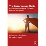 THE SUPERWOMAN MYTH: CAN CONTEMPORARY WOMEN HAVE IT ALL NOW?