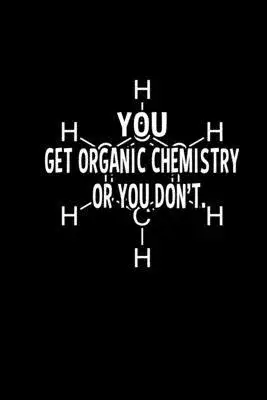 You Get Organic Chemistry: Hangman Puzzles - Mini Game - Clever Kids - 110 Lined pages - 6 x 9 in - 15.24 x 22.86 cm - Single Player - Funny Grea