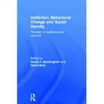 ADDICTION, BEHAVIORAL CHANGE AND SOCIAL IDENTITY: THE PATH TO RESILIENCE AND RECOVERY