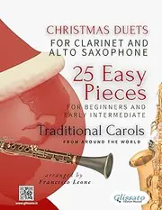 Christmas Duets for Clarinet and Alto Saxophone - 25 Easy Pieces for Beginners and Early Intermediate: Traditional Carols from Around the World