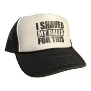 Funny Trucker Hat I Shaved My Balls For This Hat bachelor white trash party cap