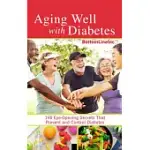 AGING WELL WITH DIABETES: 146 EYE-OPENING SECRETS THAT PREVENT AND CONTROL DIABETES