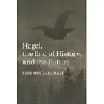 HEGEL, THE END OF HISTORY, AND THE FUTURE