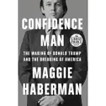 CONFIDENCE MAN: THE MAKING OF DONALD TRUMP AND THE BREAKING OF AMERICA