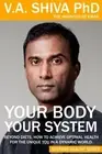 Your Body Your System: Beyond Diets. How To Achieve Optimal Health For The U...