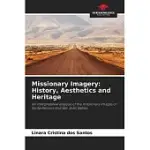 MISSIONARY IMAGERY: HISTORY, AESTHETICS AND HERITAGE