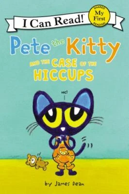 Pete the Kitty and the Case of the Hiccups [My First I Can Read] Dean, James