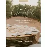 GRATEFUL - BIBLE STUDY BOOK: GIVING THANKS TO GOD IN ALL THINGS