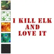 Kill Elk Love It Hunting, Vinyl Decal Sticker, 40 Patterns & 3 Sizes, #2285
