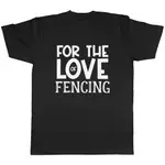 FOR THE LOVE OF THE FENCING 男式中性 T 恤 T 恤