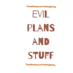 EVIL PLANS AND STUFF NOTEBOOK, JOURNAL, FUNNY NOTEBOOK FOR ADULTS BLANK LINED JOURNAL: FUNNY OFFICE NOTEBOOK