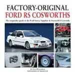 FACTORY-ORIGINAL FORD RS COSWORTHS: THE ORIGINALITY GUIDE TO THE FORD SIERRA, SAPPHIRE AND ESCORT RS COSWORTHS