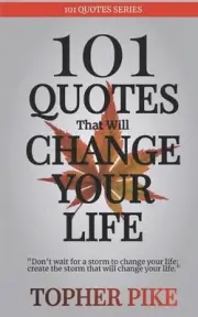 101 Quotes That Will Change Your Life: Words to inspire a new way of thinking an