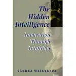 THE HIDDEN INTELLIGENCE: INNOVATION THROUGH INTUITION